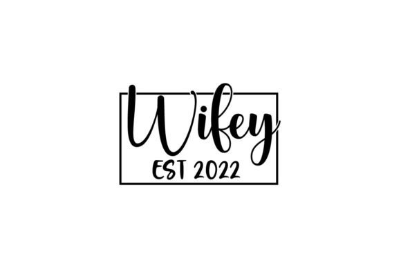 Designing with Heart: The Wifey Est 2022 Wedding Honeymoon Husband Font