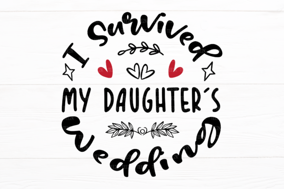 I Survived My Daughter's Wedding SVG: Crafting Memories That Last